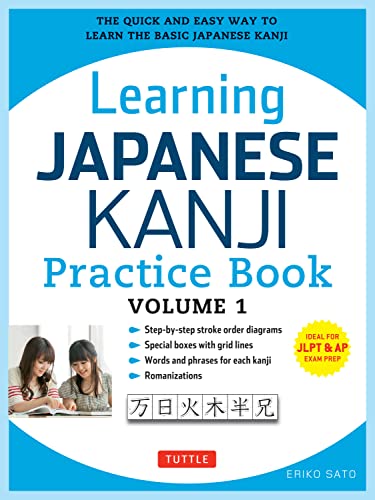 Learning Japanese Kanji Practice Book Volume 1: (Jlpt Level N5 & AP Exam) the Quick and Easy Way to Learn the Basic Japanese Kanji -- Sato, Paperback