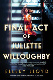 The Final Act of Juliette Willoughby by Lloyd, Ellery