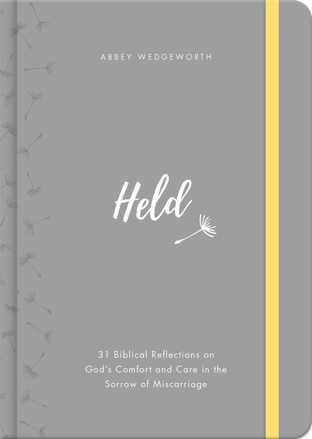 Held: 31 Biblical Reflections on God's Comfort and Care in the Sorrow of Miscarriage by Wedgeworth, Abbey