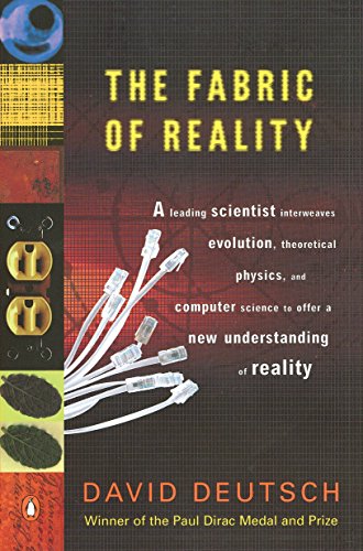 The Fabric of Reality: The Science of Parallel Universes--And Its Implications -- David Deutsch, Paperback