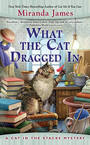 What the Cat Dragged in -- Miranda James, Mass Market Paperbound