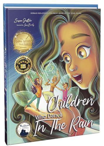 Children Who Dance in the Rain: Children's Book of the Year Award, a Book about Kindness, Gratitude, and a Child's Determination to Change the World by Susan Justice