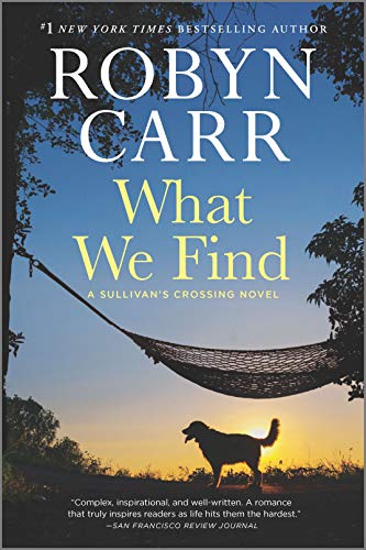 What We Find: A Sullivan's Crossing Novel and the Inspiration for the Hit Netflix Show -- Robyn Carr, Paperback