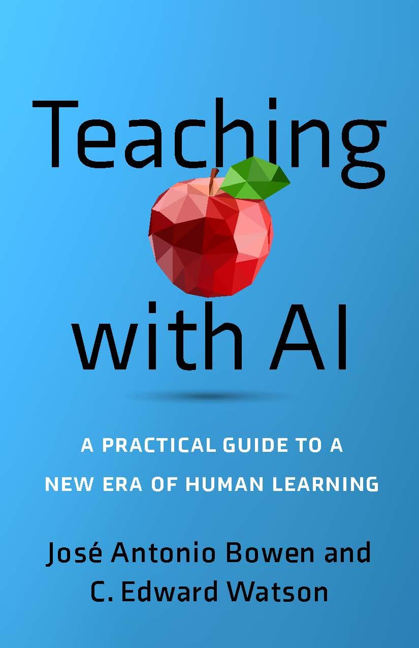 Teaching with AI: A Practical Guide to a New Era of Human Learning -- José Antonio Bowen, Paperback