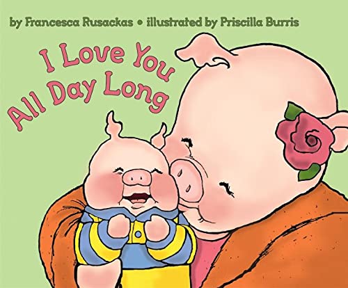 I Love You All Day Long -- Francesca Rusackas, Paperback