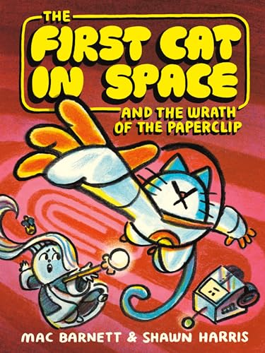 The First Cat in Space and the Wrath of the Paperclip by Barnett, Mac