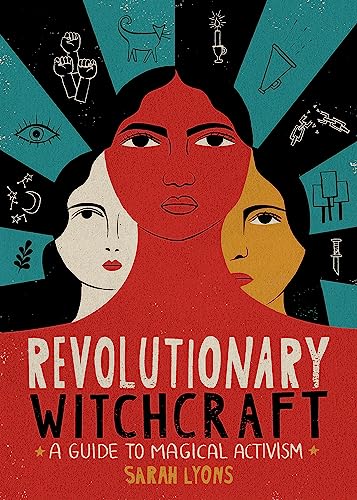 Revolutionary Witchcraft: A Guide to Magical Activism -- Sarah Lyons, Paperback