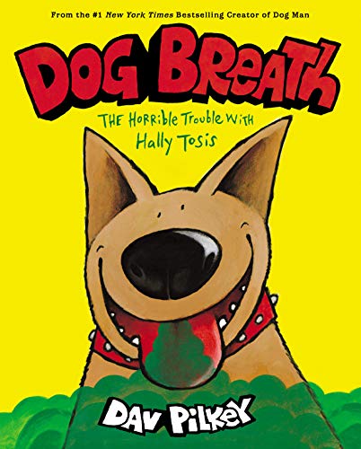 Dog Breath: The Horrible Trouble with Hally Tosis -- Dav Pilkey, Hardcover