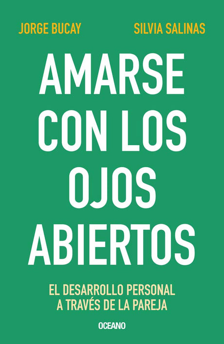 Amarse Con Los Ojos Abiertos: El Desarrollo Personal a Través de la Pareja -- Jorge Bucay, Paperback