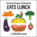 The Very Hungry Caterpillar Eats Lunch: A Colors Book -- Eric Carle, Board Book