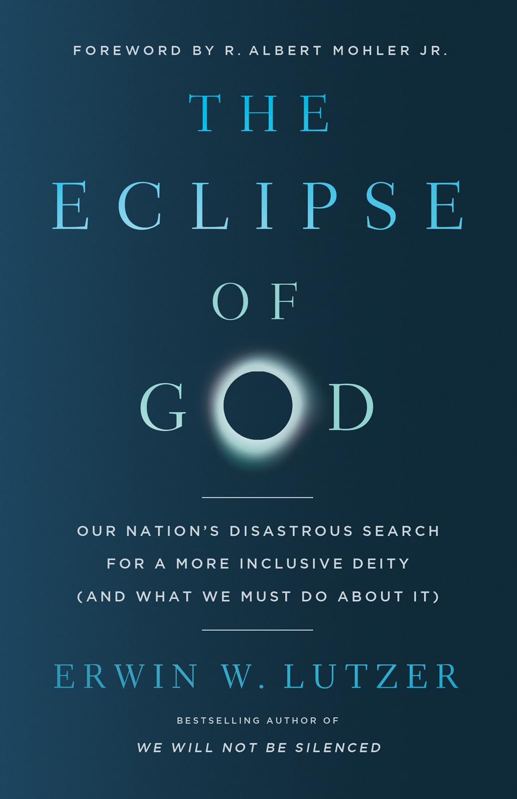 The Eclipse of God: Our Nation's Disastrous Search for a More Inclusive Deity (and What We Must Do about It) by Lutzer, Erwin W.