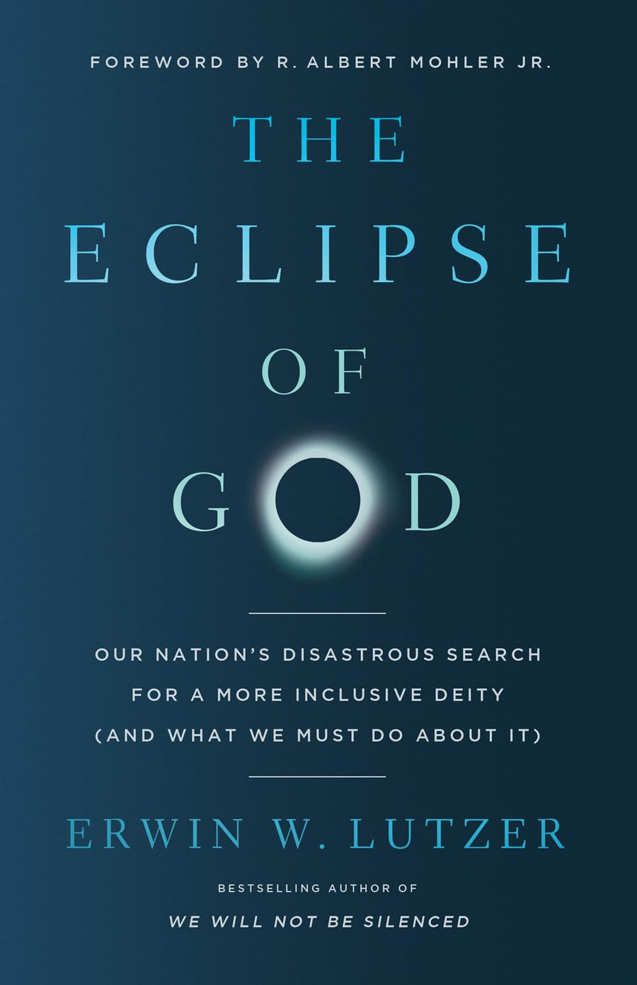 The Eclipse of God: Our Nation's Disastrous Search for a More Inclusive Deity (and What We Must Do about It) -- Erwin W. Lutzer, Paperback