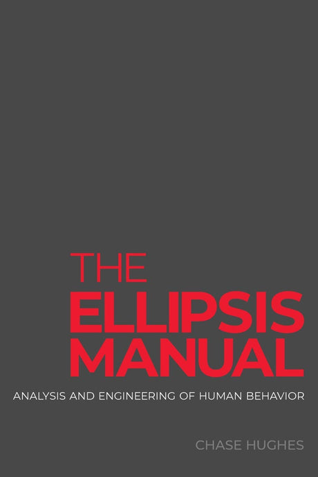 The Ellipsis Manual: analysis and engineering of human behavior -- Chase Hughes, Paperback