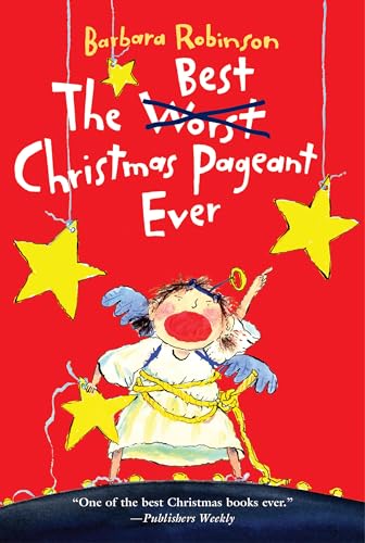 The Best Christmas Pageant Ever: A Christmas Holiday Book for Kids -- Barbara Robinson, Paperback