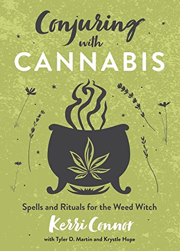Conjuring with Cannabis: Spells and Rituals for the Weed Witch -- Kerri Connor, Paperback