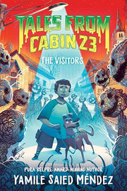 Tales from Cabin 23: The Visitors by Méndez, Yamile Saied