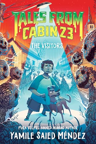 Tales from Cabin 23: The Visitors by Méndez, Yamile Saied