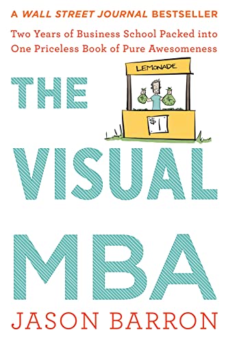 The Visual MBA: Two Years of Business School Packed Into One Priceless Book of Pure Awesomeness -- Jason Barron, Paperback