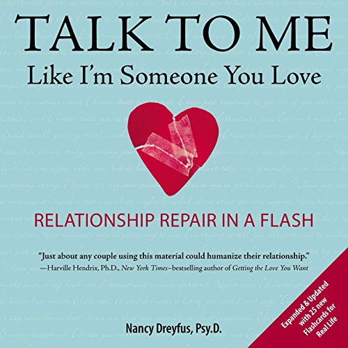 Talk to Me Like I'm Someone You Love: Relationship Repair in a Flash -- Nancy Dreyfus, Paperback