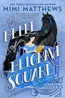 The Belle of Belgrave Square -- Mimi Matthews, Paperback