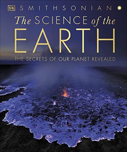 The Science of the Earth: The Secrets of Our Planet Revealed -- DK, Hardcover
