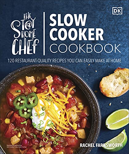 The Stay-At-Home Chef Slow Cooker Cookbook: 120 Restaurant-Quality Recipes You Can Easily Make at Home -- Rachel Farnsworth, Paperback