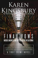 Final Vows: Murder, Madness, and Twisted Justice in California -- Karen Kingsbury, Paperback