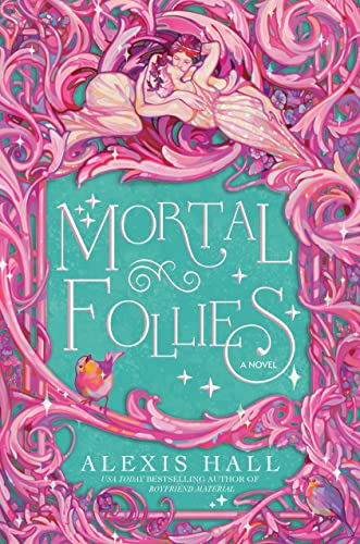 Mortal Follies -- Alexis Hall, Paperback