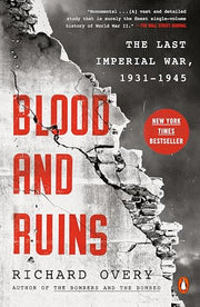 Blood and Ruins: The Last Imperial War, 1931-1945 by Overy, Richard