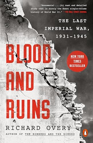 Blood and Ruins: The Last Imperial War, 1931-1945 by Overy, Richard