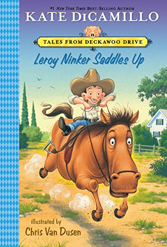 Leroy Ninker Saddles Up: Tales from Deckawoo Drive, Volume One (a Funny and Heartwarming Cowboy Adventure - An Early Chapter Book for Kids) -- Kate DiCamillo, Paperback