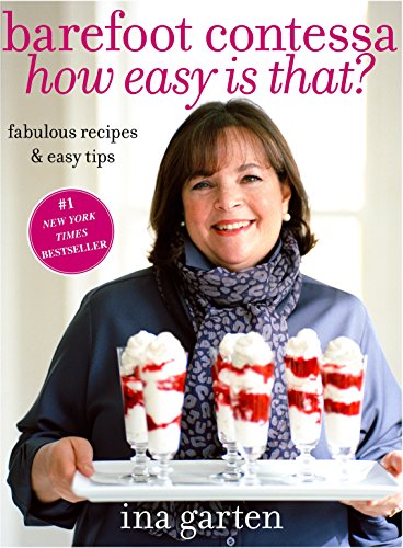 Barefoot Contessa How Easy Is That?: Fabulous Recipes & Easy Tips: A Cookbook -- Ina Garten, Hardcover