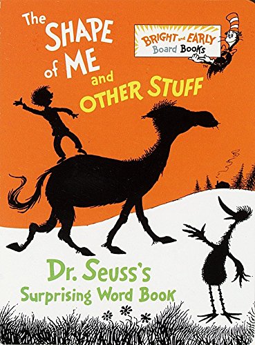 The Shape of Me and Other Stuff: Dr. Seuss's Surprising Word Book -- Dr Seuss, Board Book