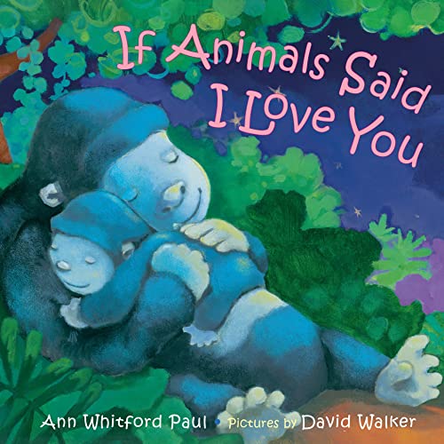 If Animals Said I Love You -- Ann Whitford Paul, Board Book