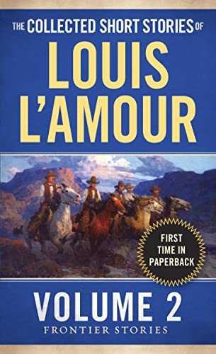 The Collected Short Stories of Louis l'Amour, Volume 2: Frontier Stories -- Louis L'Amour, Mass Market Paperbound