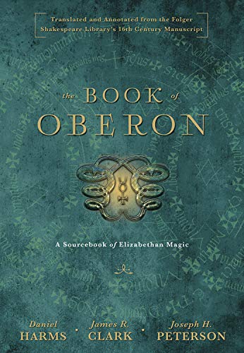 The Book of Oberon: A Sourcebook of Elizabethan Magic -- Daniel Harms, Hardcover