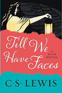 Till We Have Faces: A Myth Retold -- C. S. Lewis, Paperback