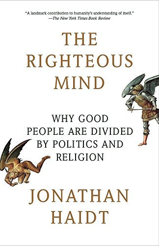The Righteous Mind: Why Good People Are Divided by Politics and Religion -- Jonathan Haidt, Paperback