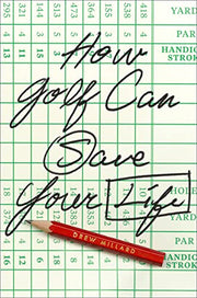 How Golf Can Save Your Life by Millard, Drew