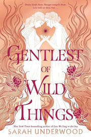 Gentlest of Wild Things by Underwood, Sarah