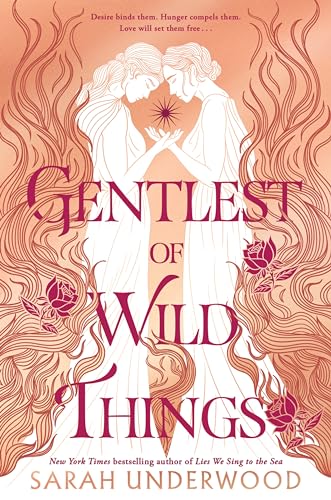 Gentlest of Wild Things -- Sarah Underwood, Hardcover
