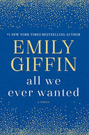 All We Ever Wanted -- Emily Giffin, Paperback