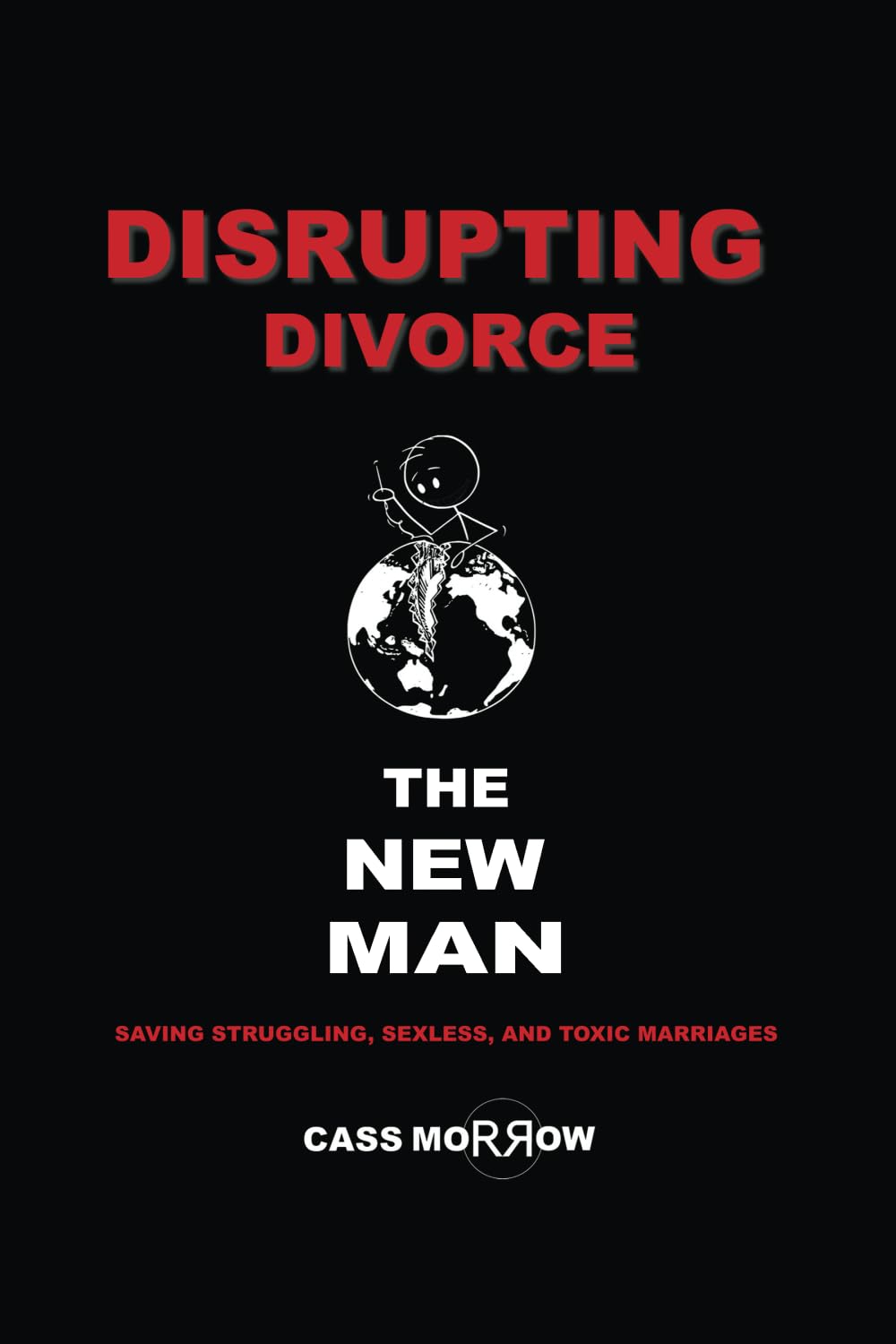Disrupting Divorce: The New Man by Morrow, Cass