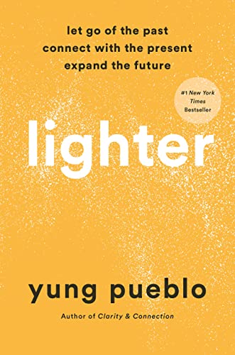 Lighter: Let Go of the Past, Connect with the Present, and Expand the Future -- Yung Pueblo, Hardcover