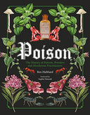 Poison: The History of Potions, Powders and Murderous Practitioners -- Sophie Hannah, Hardcover