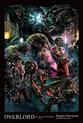 Overlord, Vol. 6 (Light Novel): The Men of the Kingdom Part II -- Kugane Maruyama, Hardcover