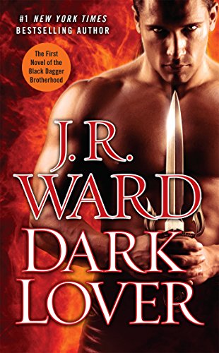 Dark Lover: The First Novel of the Black Dagger Brotherhood -- J. R. Ward, Mass Market Paperbound