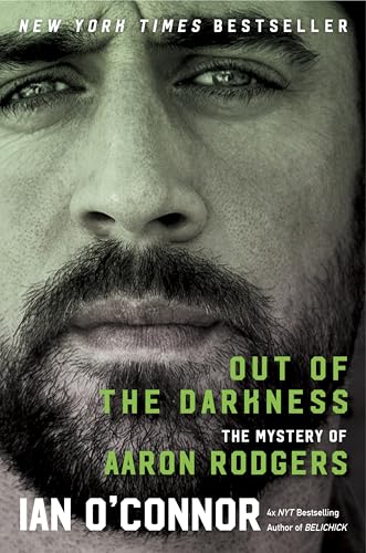 Out of the Darkness: The Mystery of Aaron Rodgers by O'Connor, Ian