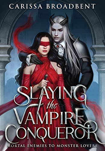Slaying the Vampire Conqueror -- Carissa Broadbent, Hardcover