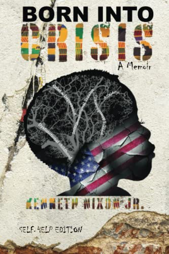Born Into Crisis: A Memoir by Nixon, Kenneth Thomas